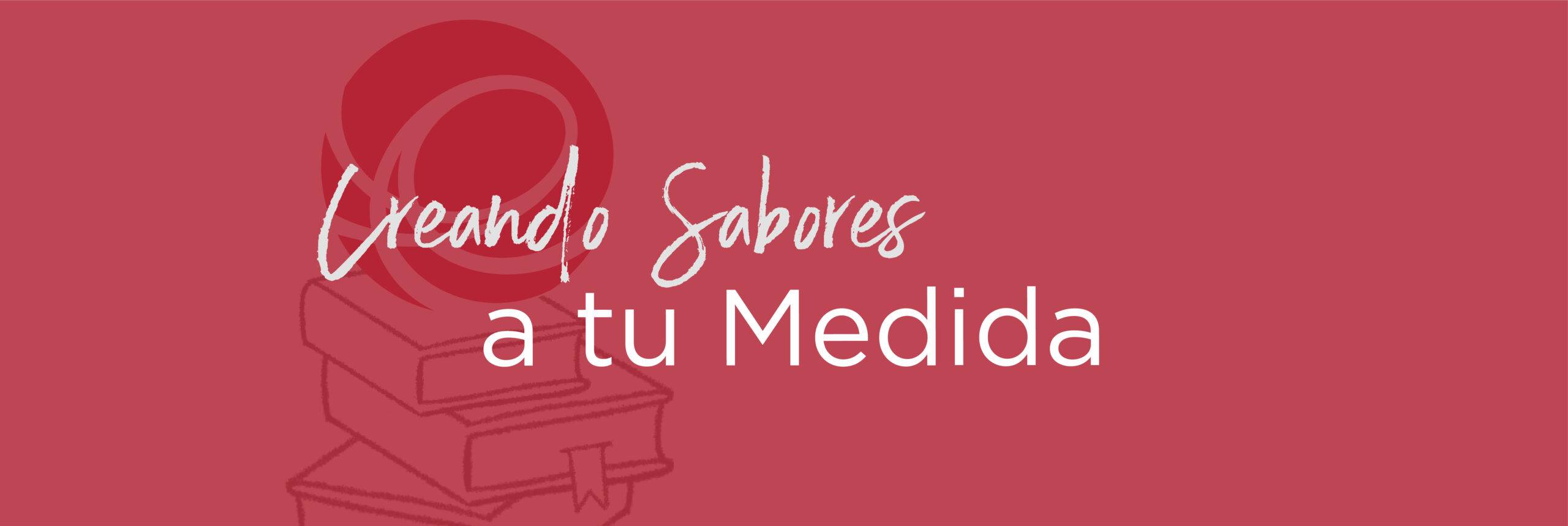Creando Sabores a tu Medida